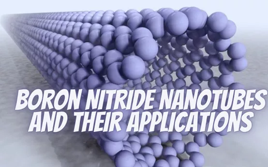 Nanorurki z azotku boru i ich zastosowania: przyszłość zaawansowanych materiałów