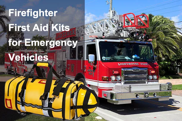 Firefighter First Aid Kits for Emergency Vehicles: What Every Fire Truck Should Carry