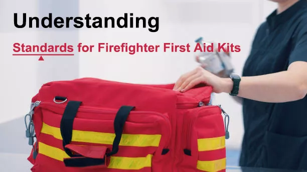 Understanding Standards for Firefighter First Aid Kits: Safety Expectations and Best Practices